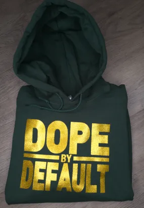 "Dope By Default"  Hoodie