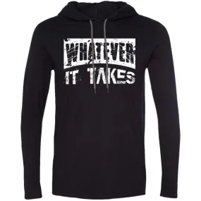 Whatever It Takes LS T-Shirt Hoodie